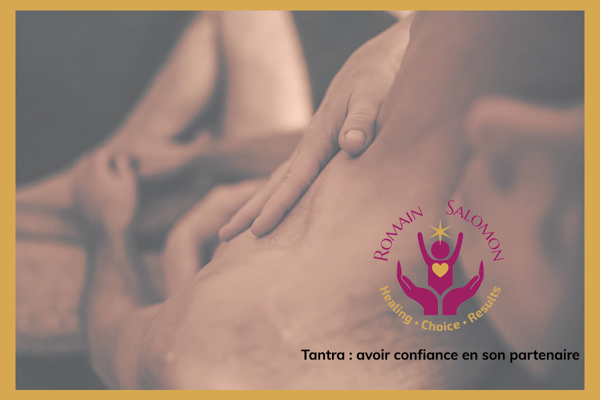 Comment créer la confiance avec son partenaire de tantra ?